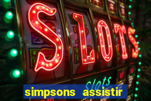 simpsons assistir online dublado